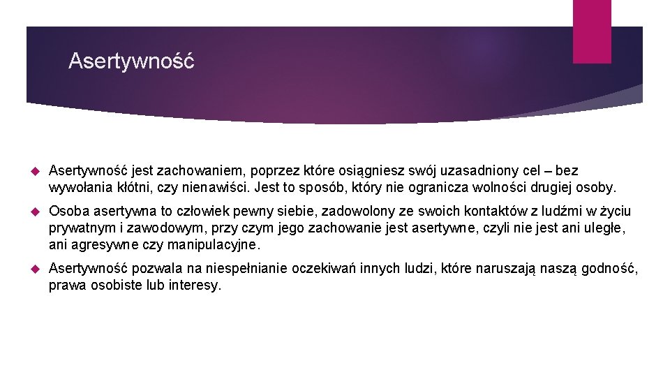 Asertywność jest zachowaniem, poprzez które osiągniesz swój uzasadniony cel – bez wywołania kłótni, czy