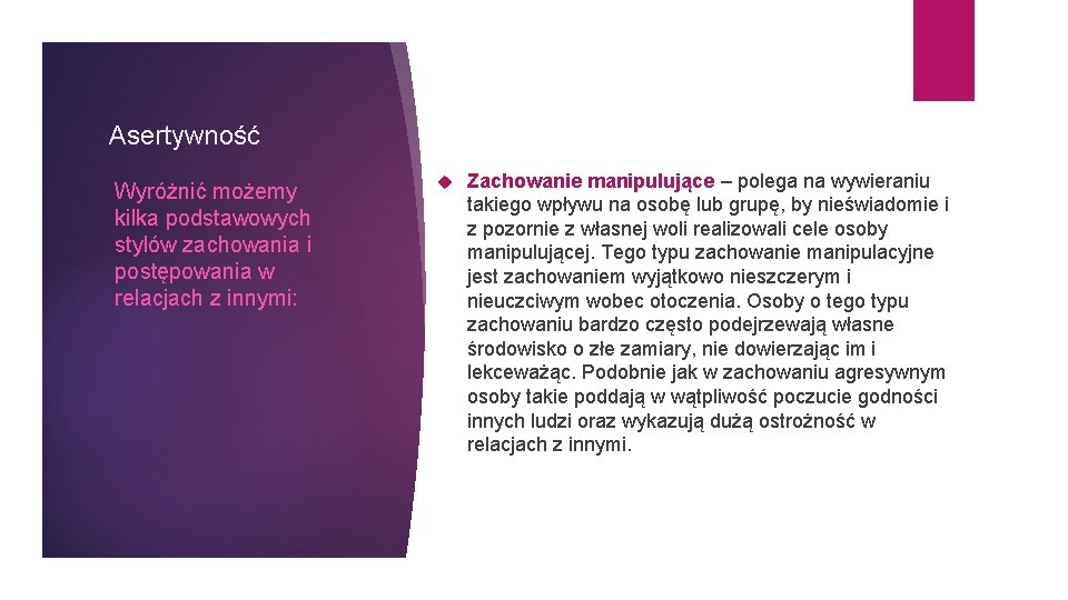 Asertywność Wyróżnić możemy kilka podstawowych stylów zachowania i postępowania w relacjach z innymi: Zachowanie