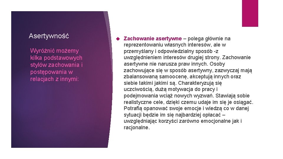 Asertywność Wyróżnić możemy kilka podstawowych stylów zachowania i postępowania w relacjach z innymi: Zachowanie