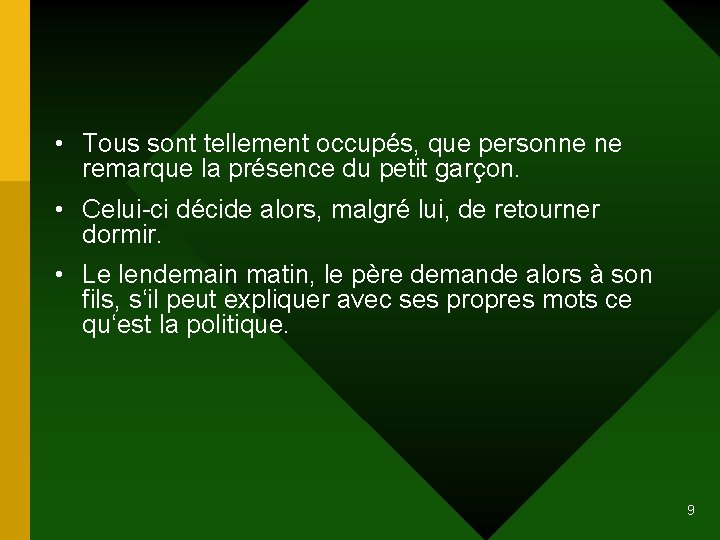  • Tous sont tellement occupés, que personne ne remarque la présence du petit