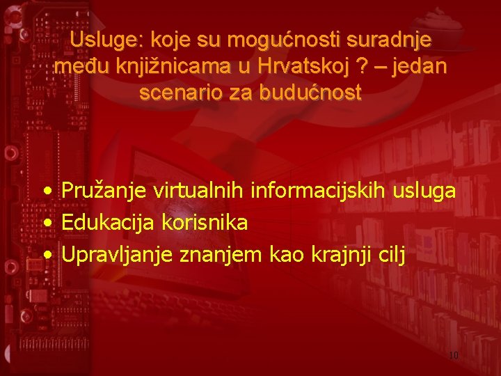 Usluge: koje su mogućnosti suradnje među knjižnicama u Hrvatskoj ? – jedan scenario za