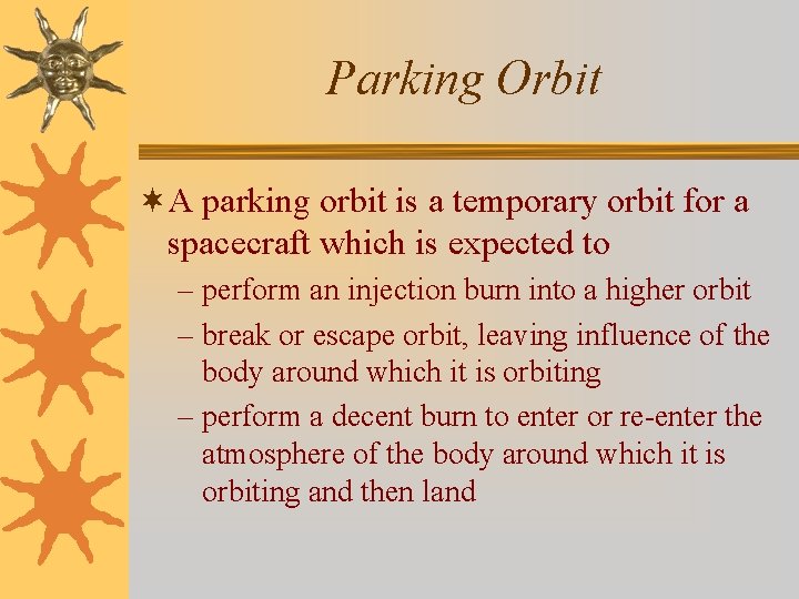 Parking Orbit ¬A parking orbit is a temporary orbit for a spacecraft which is