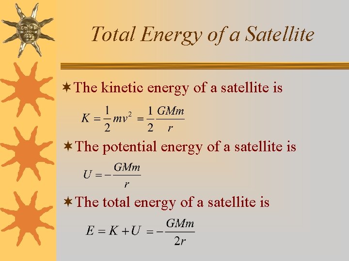 Total Energy of a Satellite ¬The kinetic energy of a satellite is ¬The potential