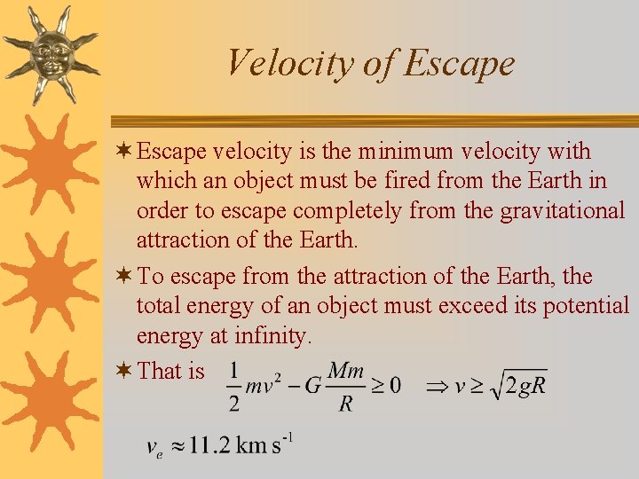 Velocity of Escape ¬ Escape velocity is the minimum velocity with which an object