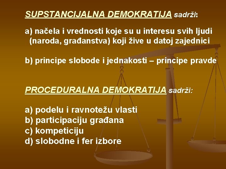 SUPSTANCIJALNA DEMOKRATIJA sadrži: sadrži a) načela i vrednosti koje su u interesu svih ljudi