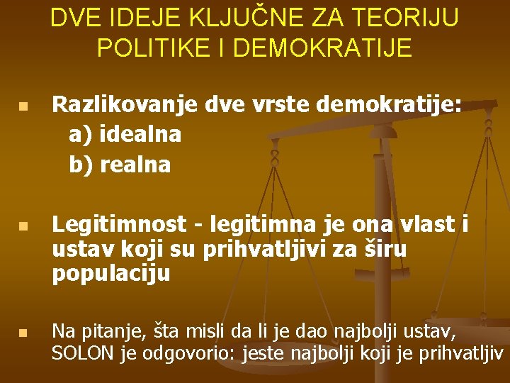 DVE IDEJE KLJUČNE ZA TEORIJU POLITIKE I DEMOKRATIJE n n n Razlikovanje dve vrste