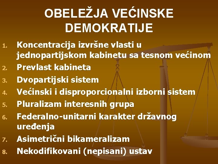 OBELEŽJA VEĆINSKE DEMOKRATIJE 1. 2. 3. 4. 5. 6. 7. 8. Koncentracija izvršne vlasti