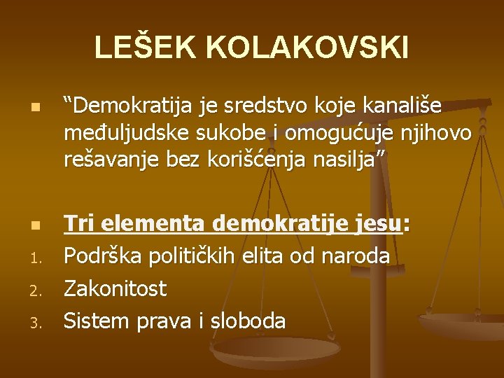 LEŠEK KOLAKOVSKI n n 1. 2. 3. “Demokratija je sredstvo koje kanališe međuljudske sukobe LEŠEK KOLAKOVSKI n n 1. 2. 3. “Demokratija je sredstvo koje kanališe međuljudske sukobe