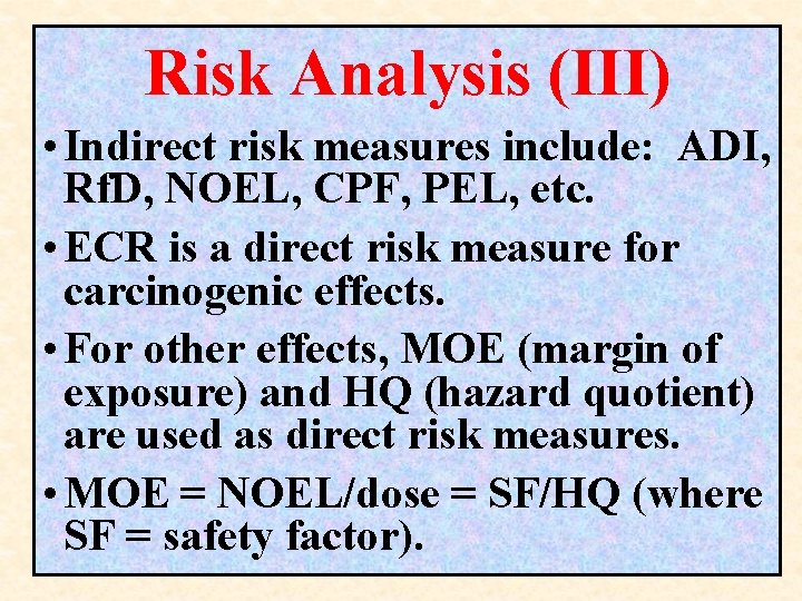 Risk Analysis (III) • Indirect risk measures include: ADI, Rf. D, NOEL, CPF, PEL, Risk Analysis (III) • Indirect risk measures include: ADI, Rf. D, NOEL, CPF, PEL,