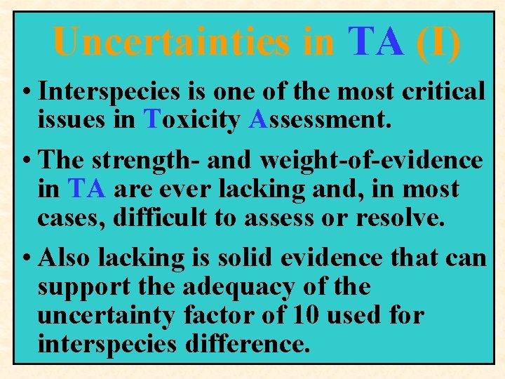 Uncertainties in TA (I) • Interspecies is one of the most critical issues in Uncertainties in TA (I) • Interspecies is one of the most critical issues in