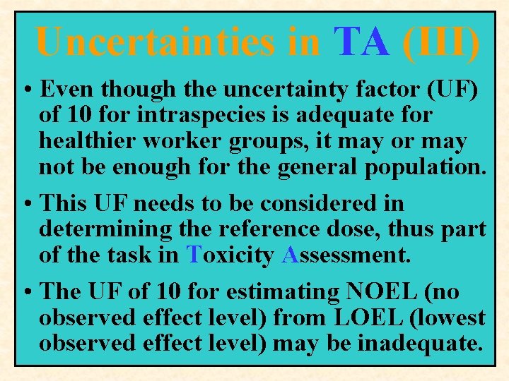 Uncertainties in TA (III) • Even though the uncertainty factor (UF) of 10 for Uncertainties in TA (III) • Even though the uncertainty factor (UF) of 10 for