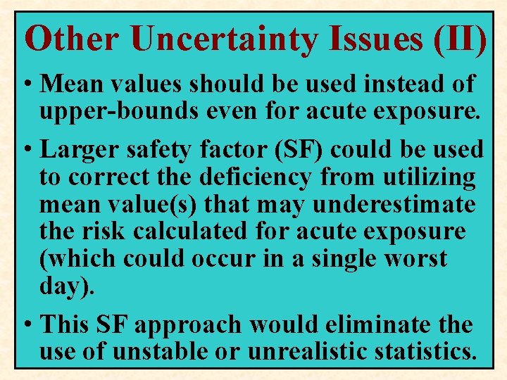 Other Uncertainty Issues (II) • Mean values should be used instead of upper-bounds even Other Uncertainty Issues (II) • Mean values should be used instead of upper-bounds even