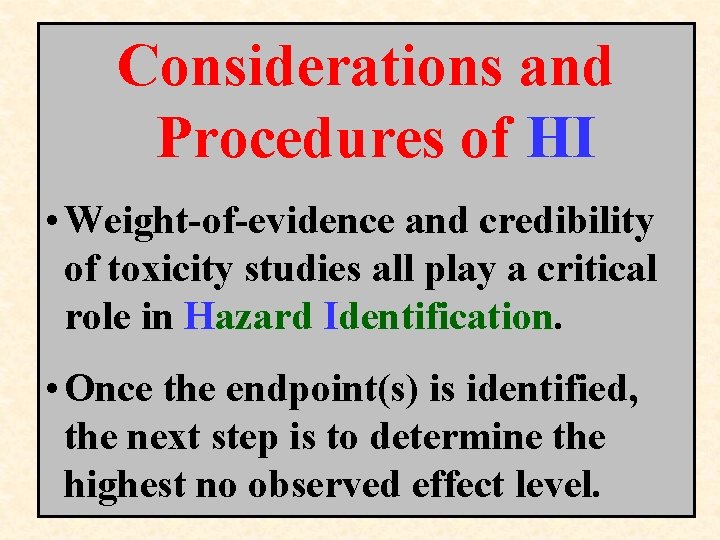 Considerations and Procedures of HI • Weight-of-evidence and credibility of toxicity studies all play Considerations and Procedures of HI • Weight-of-evidence and credibility of toxicity studies all play