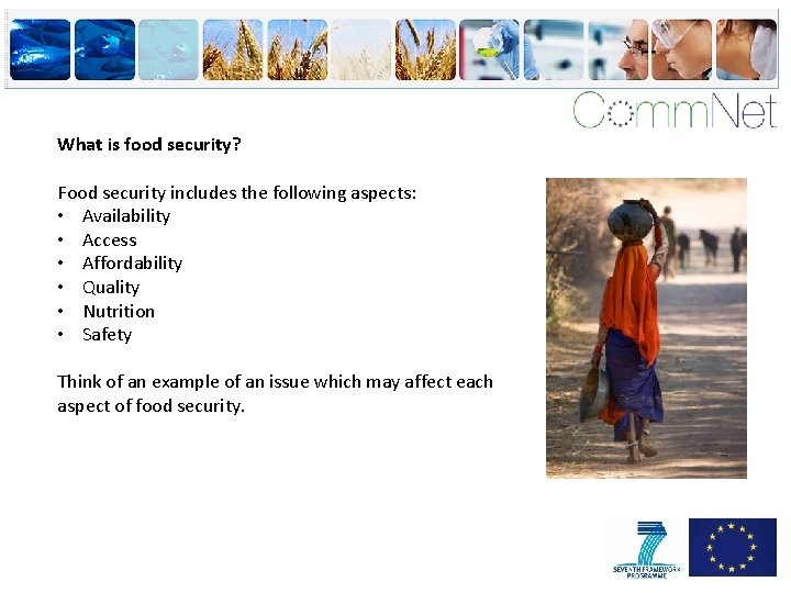 What is food security? Food security includes the following aspects: • Availability • Access