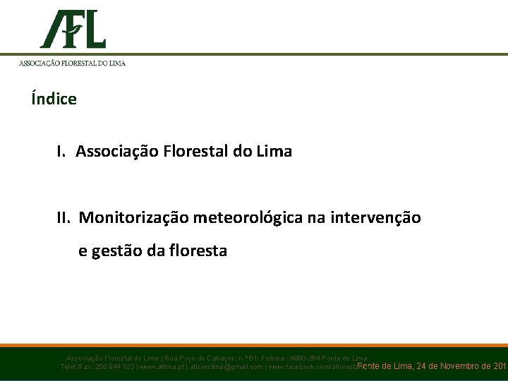 Índice I. Associação Florestal do Lima II. Monitorização meteorológica na intervenção e gestão da
