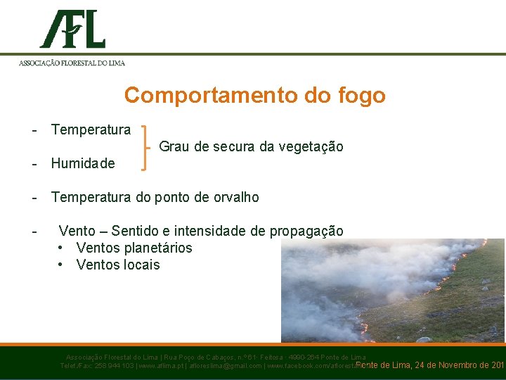 Comportamento do fogo - Temperatura Grau de secura da vegetação - Humidade - Temperatura