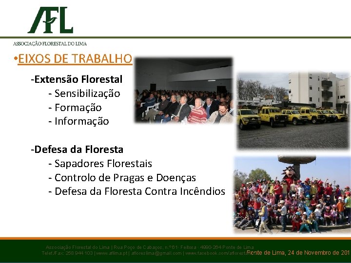  • EIXOS DE TRABALHO -Extensão Florestal - Sensibilização - Formação - Informação -Defesa