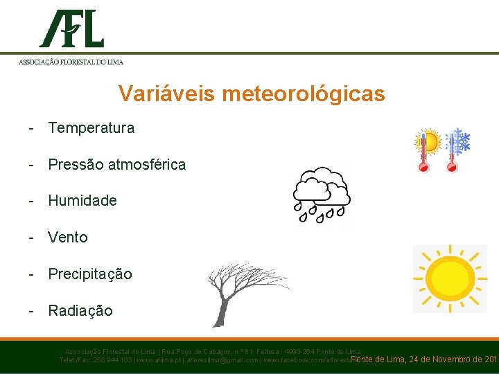 Variáveis meteorológicas - Temperatura - Pressão atmosférica - Humidade - Vento - Precipitação -