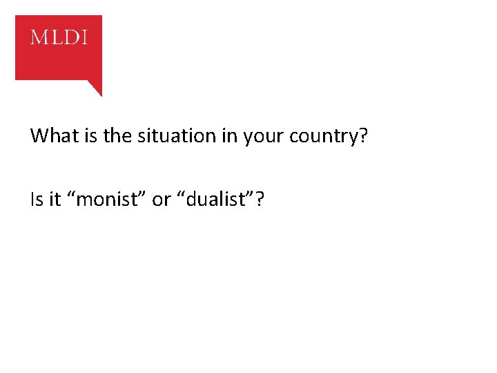 What is the situation in your country? Is it “monist” or “dualist”? 