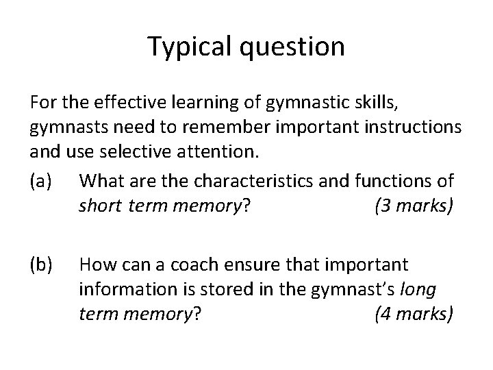 Typical question For the effective learning of gymnastic skills, gymnasts need to remember important