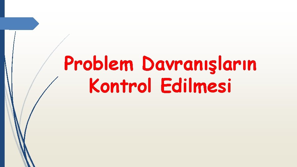 Problem Davranışların Kontrol Edilmesi 