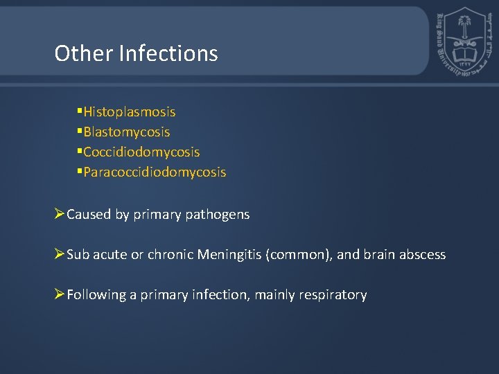 Other Infections §Histoplasmosis §Blastomycosis §Coccidiodomycosis §Paracoccidiodomycosis ØCaused by primary pathogens ØSub acute or chronic Other Infections §Histoplasmosis §Blastomycosis §Coccidiodomycosis §Paracoccidiodomycosis ØCaused by primary pathogens ØSub acute or chronic
