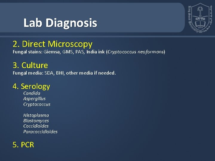 Lab Diagnosis 2. Direct Microscopy Fungal stains: Giemsa, GMS, PAS, India ink (Cryptococcus neoformans) Lab Diagnosis 2. Direct Microscopy Fungal stains: Giemsa, GMS, PAS, India ink (Cryptococcus neoformans)