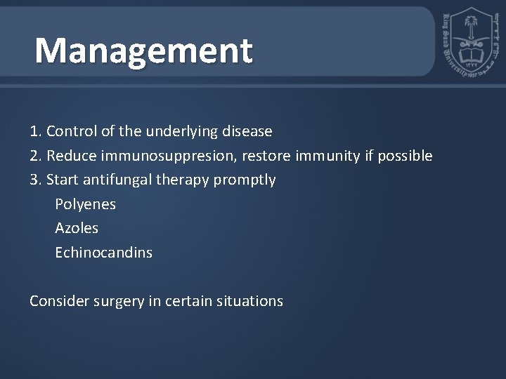 Management 1. Control of the underlying disease 2. Reduce immunosuppresion, restore immunity if possible Management 1. Control of the underlying disease 2. Reduce immunosuppresion, restore immunity if possible