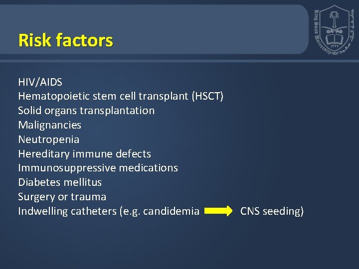 Risk factors HIV/AIDS Hematopoietic stem cell transplant (HSCT) Solid organs transplantation Malignancies Neutropenia Hereditary Risk factors HIV/AIDS Hematopoietic stem cell transplant (HSCT) Solid organs transplantation Malignancies Neutropenia Hereditary