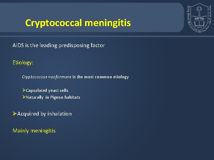Cryptococcal meningitis AIDS is the leading predisposing factor Etiology: Cryptococcus neoformans is the most Cryptococcal meningitis AIDS is the leading predisposing factor Etiology: Cryptococcus neoformans is the most