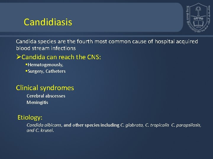 Candidiasis Candida species are the fourth most common cause of hospital acquired blood stream Candidiasis Candida species are the fourth most common cause of hospital acquired blood stream