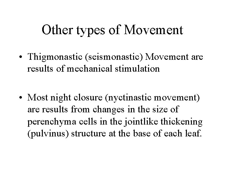 Other types of Movement • Thigmonastic (seismonastic) Movement are results of mechanical stimulation •
