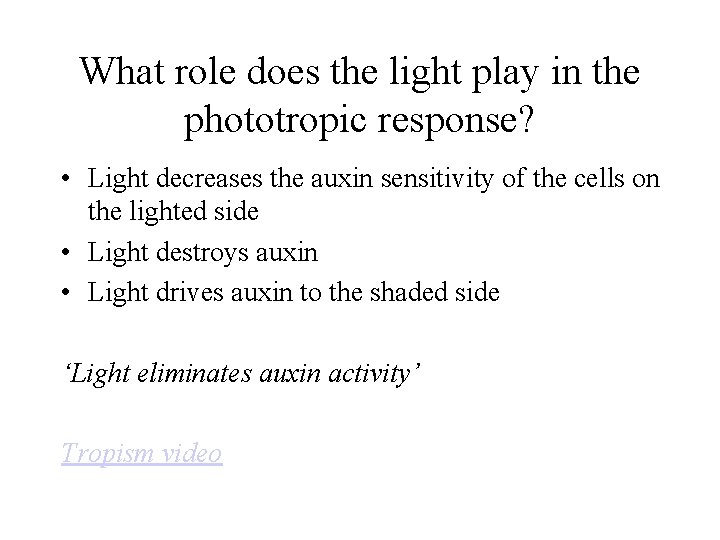 What role does the light play in the phototropic response? • Light decreases the