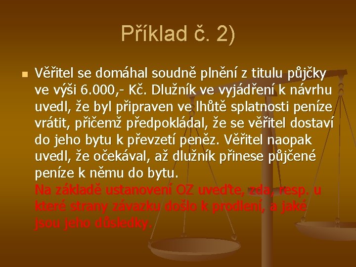 Příklad č. 2) n Věřitel se domáhal soudně plnění z titulu půjčky ve výši