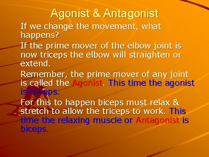 Agonist & Antagonist If we change the movement, what happens? If the prime mover Agonist & Antagonist If we change the movement, what happens? If the prime mover
