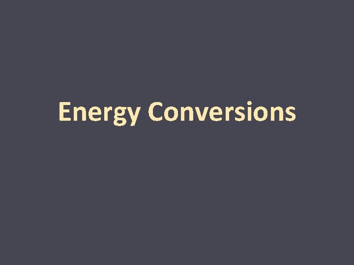 Energy Conversions 