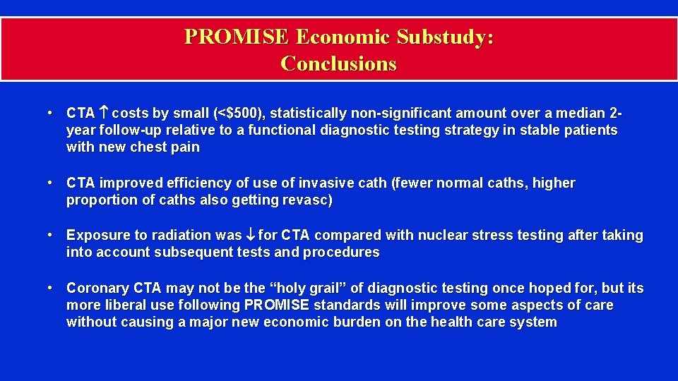 PROMISE Economic Substudy: Conclusions • CTA costs by small (<$500), statistically non-significant amount over