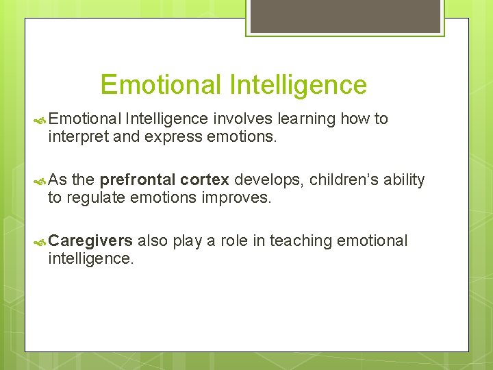 Emotional Intelligence involves learning how to interpret and express emotions. As the prefrontal cortex