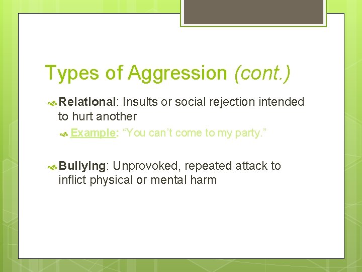 Types of Aggression (cont. ) Relational: Insults or social rejection intended to hurt another