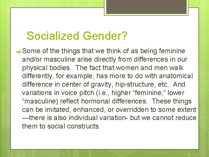 Socialized Gender? Some of the things that we think of as being feminine and/or