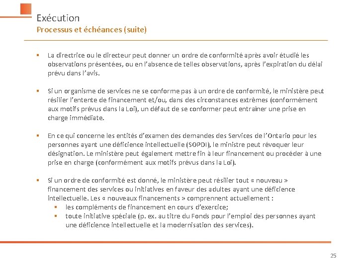 Exécution Processus et échéances (suite) § La directrice ou le directeur peut donner un