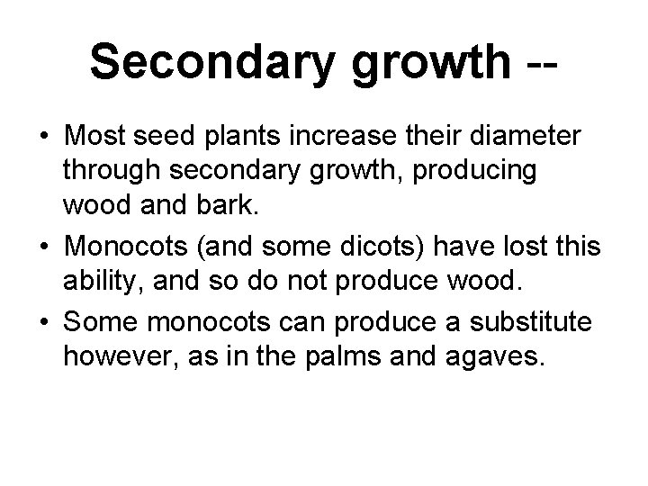 Secondary growth - • Most seed plants increase their diameter through secondary growth, producing