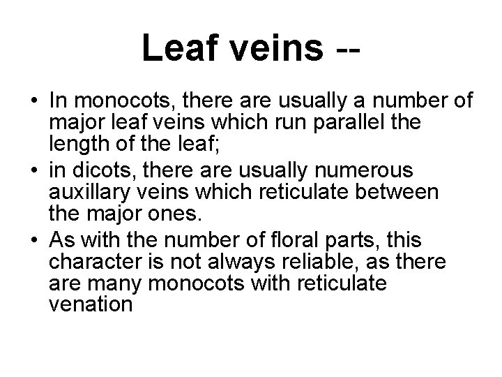 Leaf veins - • In monocots, there are usually a number of major leaf