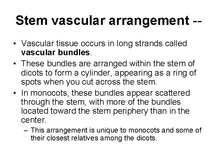 Stem vascular arrangement - • Vascular tissue occurs in long strands called vascular bundles.