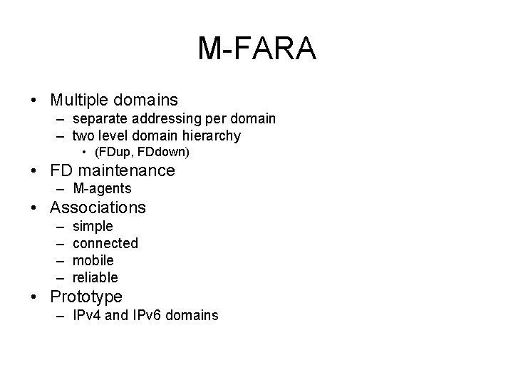 M-FARA • Multiple domains – separate addressing per domain – two level domain hierarchy