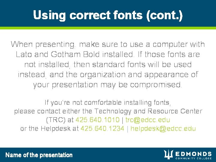 Using correct fonts (cont. ) When presenting, make sure to use a computer with