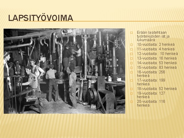 LAPSITYÖVOIMA � � � Erään lasitehtaan työntekijöiden iät ja lukumäärä: 10 -vuotiaita: 2 henkeä