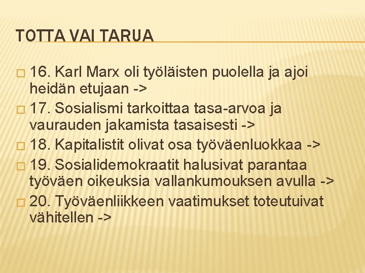 TOTTA VAI TARUA � 16. Karl Marx oli työläisten puolella ja ajoi heidän etujaan