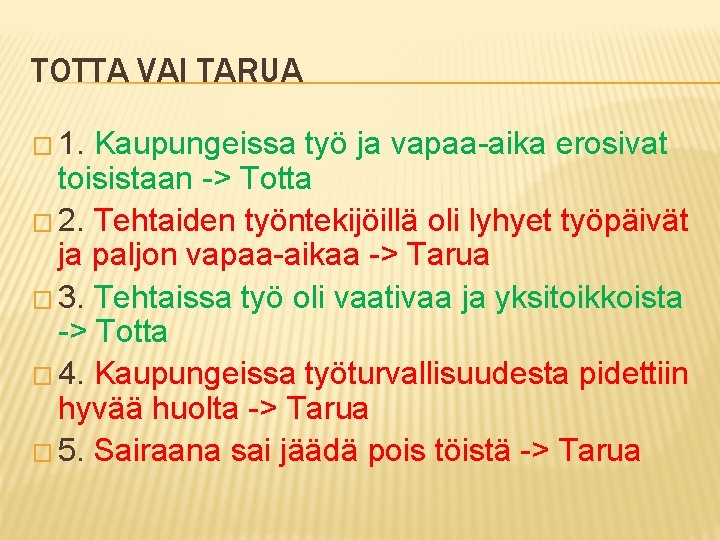 TOTTA VAI TARUA � 1. Kaupungeissa työ ja vapaa-aika erosivat toisistaan -> Totta �