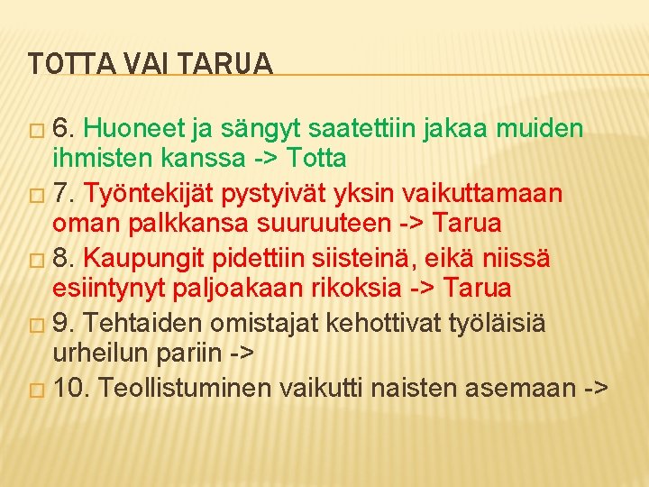 TOTTA VAI TARUA � 6. Huoneet ja sängyt saatettiin jakaa muiden ihmisten kanssa ->